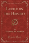 Image for Lucile on the Heights (Classic Reprint)