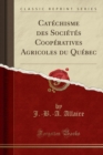 Image for Catechisme Des Societes Cooperatives Agricoles Du Quebec (Classic Reprint)
