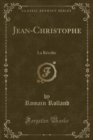 Image for Jean-Christophe: La Revolte (Classic Reprint)