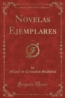 Image for Novelas Ejemplares, Vol. 1 (Classic Reprint)