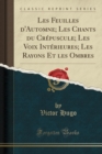 Image for Les Feuilles d&#39;Automne; Les Chants du Crepuscule; Les Voix Interieures; Les Rayons Et les Ombres (Classic Reprint)