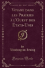Image for Voyage dans les Prairies a l&#39;Ouest des Etats-Unis (Classic Reprint)