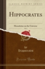 Image for Hippocrates, Vol. 4: Heracleitus on the Universe (Classic Reprint)