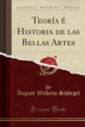 Image for Teoria e Historia de las Bellas Artes (Classic Reprint)
