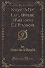 Image for Niccolo De&#39; Lapi, Ovvero I Palleschi E I Piagnoni (Classic Reprint)