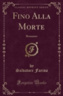 Image for Fino Alla Morte: Romanzo (Classic Reprint)