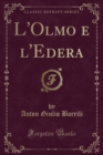 Image for L&#39;Olmo e l&#39;Edera (Classic Reprint)
