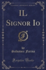 Image for IL Signor Io (Classic Reprint)