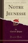 Image for Notre Jeunesse (Classic Reprint)