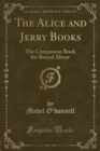 Image for The Alice and Jerry Books: The Companion Book for Round About (Classic Reprint)