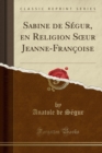 Image for Sabine de Segur, en Religion S ur Jeanne-Francoise (Classic Reprint)