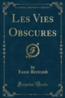 Image for Les Vies Obscures (Classic Reprint)
