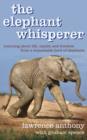 Image for The elephant whisperer  : learning about life, loyalty and freedom from a remarkable herd of elephants