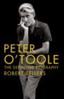 Image for Peter O&#39;Toole  : the definitive biography