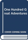Image for One Hundred Great Adventures