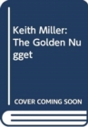 Image for Keith Miller : The Golden Nugget