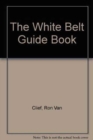 Image for The White Belt Guide Book