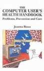 Image for The Computer User&#39;s Health Handbook : Problems, Prevention and Care