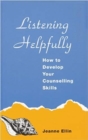 Image for Listening helpfully  : how to develop your counselling skills