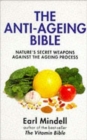 Image for The anti-ageing bible  : nature&#39;s secret weapons against the ageing process