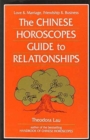 Image for The Chinese horoscopes guide to relationships  : love and marriage, friendship and business