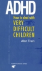 Image for ADHD  : how to deal with very difficult children