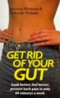 Image for Get rid of your gut  : look better, feel better, prevent back pain in only 64 minutes a week