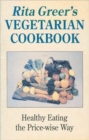 Image for Rita Greer&#39;s vegetarian cookbook  : healthy eating the price-wise way