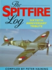 Image for The Spitfire log  : sixtieth anniversary tribute