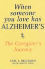 Image for When someone you love has Alzheimer&#39;s  : the caregiver&#39;s journey