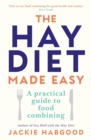 Image for The hay diet made easy  : a practical guide to food combining with advice on medically unrecognised illness