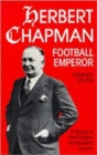 Image for Herbert Chapman  : football emperor