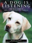 Image for A dog is listening  : the way some of our closest friends view us