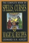 Image for Complete Book of Spells, Curses and Magical Recipes