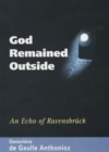 Image for God remained outside  : an echo of Ravensbrèuck