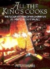 Image for All the King&#39;s cooks  : the Tudor kitchens of King Henry VIII at Hampton Court Palace