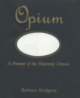 Image for Opium  : a portrait of the heavenly demon