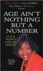Image for Age ain&#39;t nothing but a number  : black women explore midlife