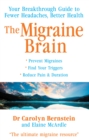 Image for The migraine brain  : your breakthrough guide to fewer headaches, better health