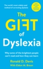 Image for The gift of dyslexia  : why some of the smartest people can't read-- and how they can learn