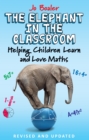 Image for The elephant in the classroom  : helping children learn and love maths