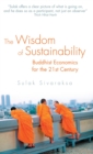 Image for The Wisdom of Sustainability : Buddhist Economics for the 21st Century
