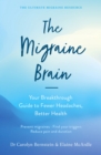 Image for The migraine brain: your breakthrough guide to fewer headaches, better health