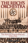 Image for The Reich&#39;s orchestra: the Berlin Philharmonic 1933-1945