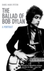 Image for The ballad of Bob Dylan: a portrait