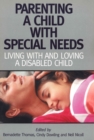Image for Parenting a child with special needs: living with and loving a disabled child
