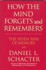 Image for How the Mind Forgets and Remembers: The Seven Sins of Memory