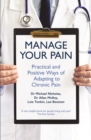 Image for Manage Your Pain: Practical and Positive Ways of Adapting to Chronic Pain
