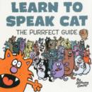 Image for Learn to speak cat  : the purrfect guide