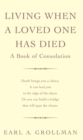 Image for Living When A Loved One Has Died : A Book of Consolation